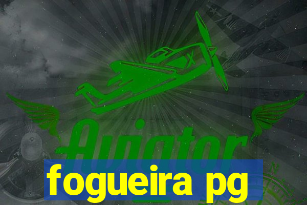 fogueira pg